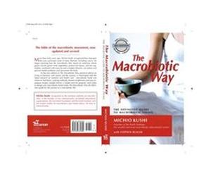 Macrobiotic Way by Stephanie Stephanie Blauer Blauer Michio Kushi, Stephen Blauer, Wendy Esko (Auteur)