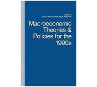 Macroeconomic Theories And Policies For The 1990s