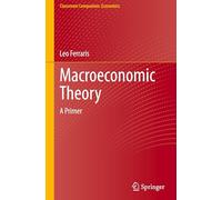 Macroeconomic Theory: A Primer