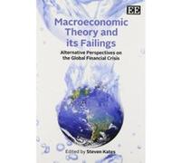 Macroeconomic Theory and Its Failings: Alternative Perspectives on the Global Financial Crisis - [Livre en VO] Steven Kates (Auteur)