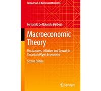 Macroeconomic Theory: Fluctuations, Inflation and Growth in Closed and Open Economies