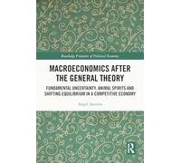 Macroéconomie après la théorie générale – Incertitude fondamentale, esprits animaux – Routledge