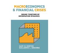Macroeconomics and Financial Crises: Bound Together by Information Dynamics