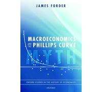 Macroeconomics and the Phillips Curve Myth (Oxford Studies in the History of Economics)