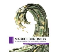 Macroeconomics: The Monetary Foundations of the Macroeconomy Volume I