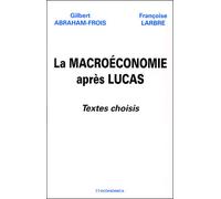 Macroeconomie apres lucas (la) - textes choisis - ABRAHAM-FROIS/LARBRE - Economica - Livre