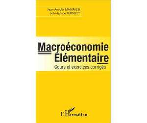 Macroéconomie élémentaire Cours et exercices corrigés - Jean-Ignace Tendelet - L'harmattan - broché - Manuel