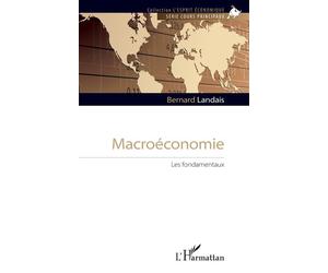 Macroéconomie Les fondamentaux - Bernard Landais - L'harmattan - broché - Essai