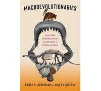 Macroevolutionaries: Reflections on Natural History, Paleontology, and Stephen Jay Gould