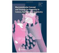 Macromolecular Concept And Strategy For Humanity In Science, Technology And Industry