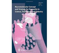 Macromolecular Concept And Strategy For Humanity In Science, Technology And Industry