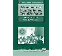 Macromolecular Crystallization and Crystal Perfection, International Union of Crystallography Monographs on Crystallography Edward H. Snell, John R. Helliwell, Naomi E. Chayen (Auteur)