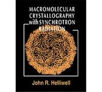 Macromolecular Crystallography With Synchrotron Radiation John R. Helliwell (Auteur)