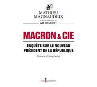 Macron & Cie Mathieu Magnaudeix (Auteur), Mediapart (Auteur)