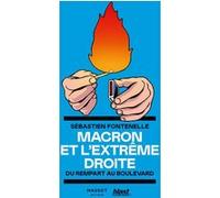 Macron et l'extrême droite - Du rempart au boulevard Sébastien Fontenelle (Auteur)