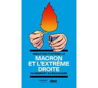 Macron et l'extrême droite - Du rempart au boulevard - Sébastien Fontenelle - Florent Massot Eds - broché - Essai