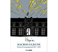 Macron le Jeune: Dessins d'un quinquennat, 2016-20