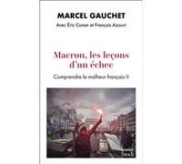 Macron, les leçons d'un échec Marcel Gauchet (Auteur), Eric Conan (Auteur), François Azouvi (Auteur)