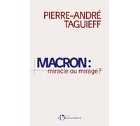 Macron : miracle ou mirage ? - Pierre-André Taguieff - L'observatoire Eds De - broché - Essai
