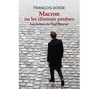 Macron ou les illusions perdues - Les larmes de Paul Ricoeur