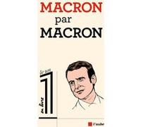 Macron par macron Emmanuel Macron (Auteur)