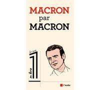 Macron par macron - Emmanuel Macron - L'aube Eds De - broché - Essai