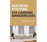 Macron-Poutine, les liaisons dangereuses