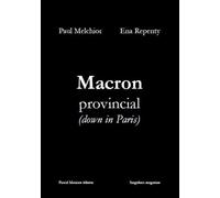 Macron provincial down in Paris : French Populist Bashing Books Collection, #3 - Pascal Maurice - Singuliers magazine - ebook (ePub) - Livre