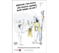 Macron, t'es foutu, les Gilets Jaunes sont dans la rue !: Chronique d'une insurrection en BD