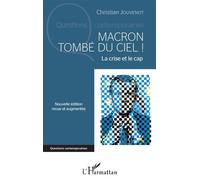 Macron tombé du ciel ! La crise et le cap Nouvelle édition revue et augmentée - Nouvelle édition revue et augmentée - Christian Jouvenot - L'harmattan - broché - Essai