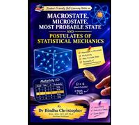 MACROSTATE, MICROSTATE, MOST PROBABLE STATE AND POSTULATES OF STATISTICAL MECHANICS: Students friendly Self learning Book