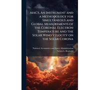 MACS, An Instrument and a Methodology for Simultaneous and Global Measurements of the Coronal Electron Temperature and the Solar Wind Velocity on the Solar Corona