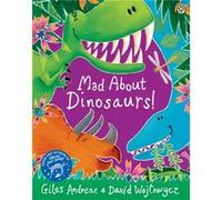 Mad About Dinosaurs! Andreae, Giles (Auteur)