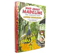Mad About Madeline: The Complete Tales:Madeline; Madeline's Rescue; Madeline And the Bad Hat; Madeline in London; Madeline's Christmas; Madeline And the Gypsies; the Isle of God(or Madeline's Origin)