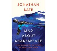 Mad About Shakespeare: From Classroom to Theatre to Emergency Room