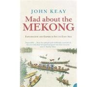 Mad About the Mekong by John Keay Paperback Book Keay, John (Auteur)