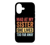 Mad At My Sister She Lives Too Far Away Coque pour iPhone 17