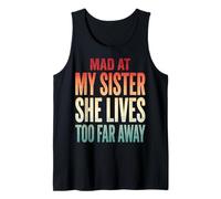 Mad At My Sister She Lives Too Far Away Débardeur