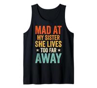 Mad At My Sister She Lives Too Far Away Débardeur