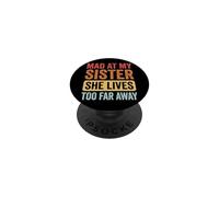 Mad At My Sister She Lives Too Far Away PopSockets PopGrip Adhésif