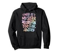Mad At My Sister She Lives Too Far Away Sweat à Capuche