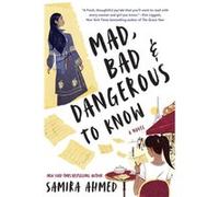 Mad Bad amp Dangerous to Know by Samira Ahmed Samira Ahmed (Auteur)