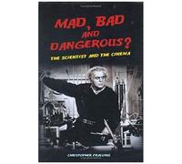 Mad, Bad And Dangerous?: The Scientist And The Cinema