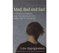 Mad Bad And Sad by Lisa Appignanesi Appignanesi, Lisa (Auteur)