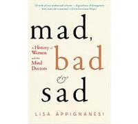 Mad, Bad, and Sad Lisa Appignanesi (Auteur)