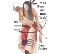 Mad Bear And Bad Wolf: The Untold Story