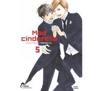 Mad Cinderella - Tome 05 Kotetsuko Yamamoto (Auteur), Kotetsuko Yamamoto (Illustration), Kotetsuko Yamamoto (Scénario)