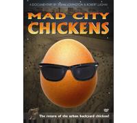 Mad City Chickens: The Return of the Urban Backyard Chicken! (feature-length documentary)