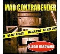 Mad Contrabender - Illegal Hardware [Import]