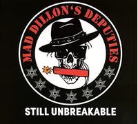Mad Dillon'S Deputies - Still Unbreakable [Import]